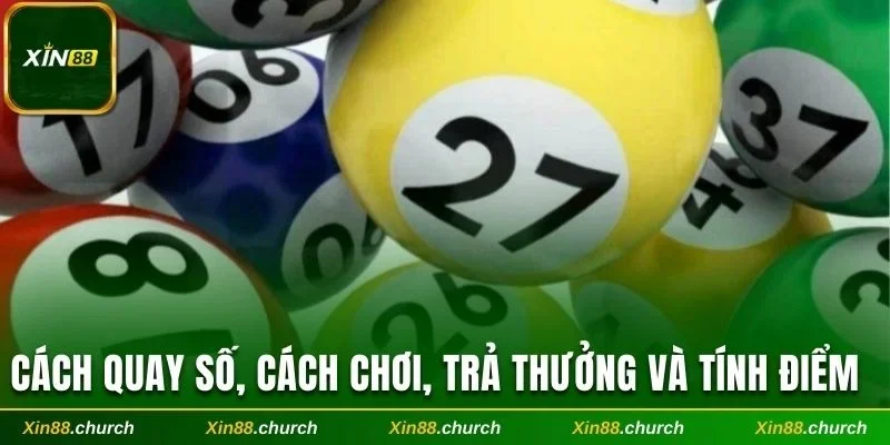 Cách quay số, cách chơi, trả thưởng và tính điểm xổ số Lào 